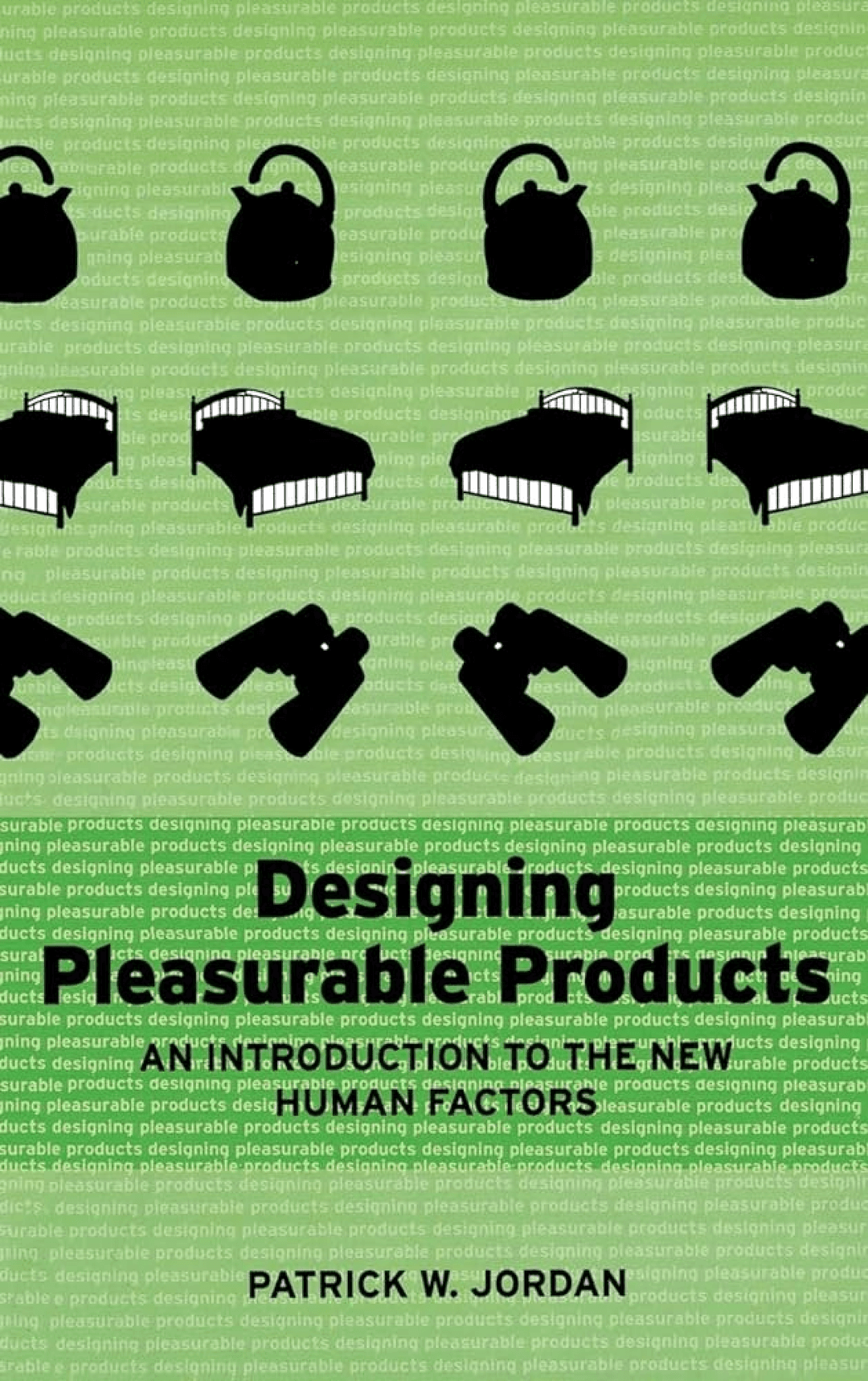 Designing Pleasurable Products: An Introduction to the New Human Factors